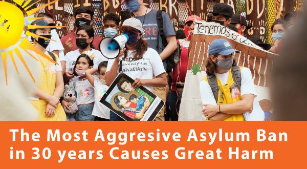 Biden's Aggressive Asylum Ban Causes Great harm