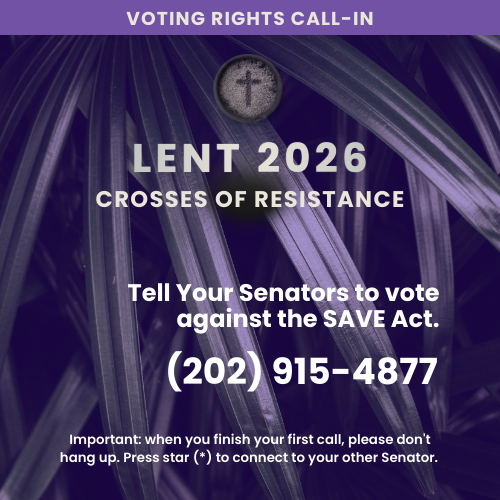Lent 2026 Crosses of Resistance with NETWORK Lobby for Catholic Social Justice. Call the Senate to protect voting rights